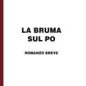 Piero Righero - La bruma sul Po - in edizione speciale corpo 18 per lettori ipovedenti