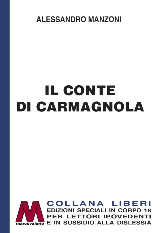 Alessandro Manzoni <br/>Il Conte di Carmagnola <br/>in edizione speciale in corpo 18 per lettori ipovedenti