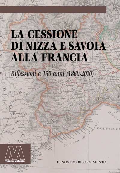 AA.VV. - La cessione di Nizza e Savoia alla Francia Riflessioni a 150 anni (1860 – 2010) - due volumi