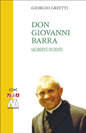 Giorgio Grietti - Don Giovanni Barra. Sacerdote di Cristo