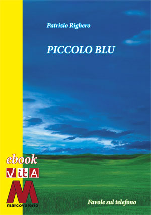 Patrizio Righero - Piccolo blu. Fiabe sul telefono - ebook pdf gratuito