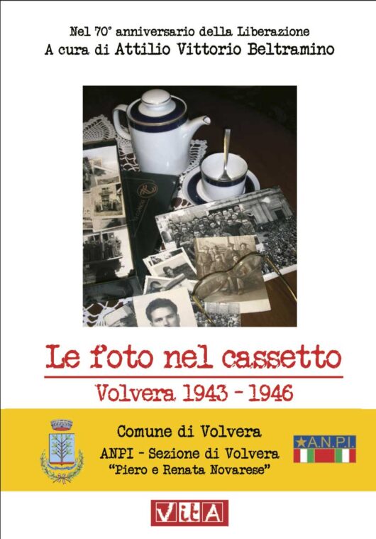 Le foto nel cassetto <br /> Volvera 1943-1946 <br />a cura di Attilio Vittorio Beltramino