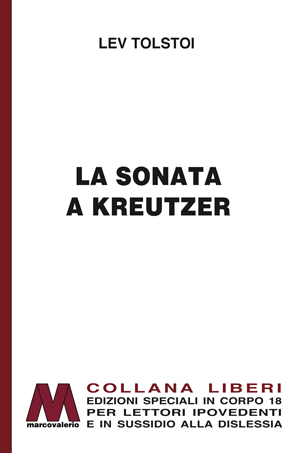 Lev Tolstoi - La sonata a Kreutzer - in edizione speciale corpo 18 per lettori ipovedenti
