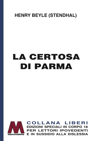  Henry Beyle (Stendhal) - La Certosa di Parma - in edizione speciale a grandi caratteri per lettori ipovedenti 
