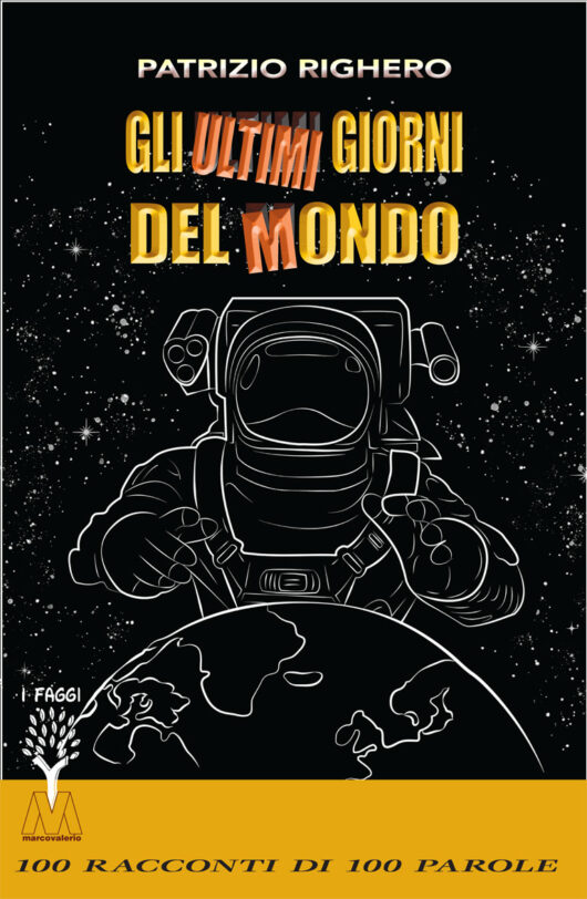 Patrizio Righero <br /> ultimi giorni del mondo <br />100 racconti di 100 parole