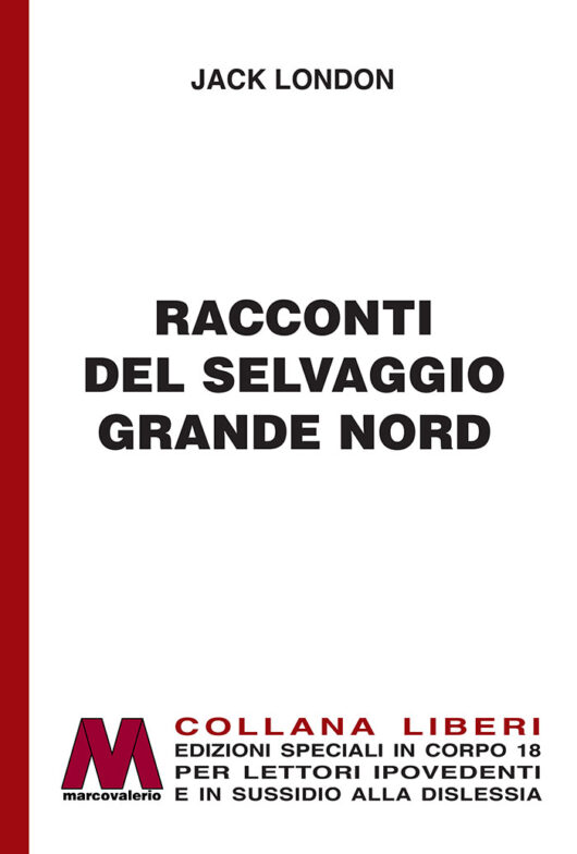 Jack London <br />Racconti <br /del selvaggio Grande Nord <br />per ipovedenti