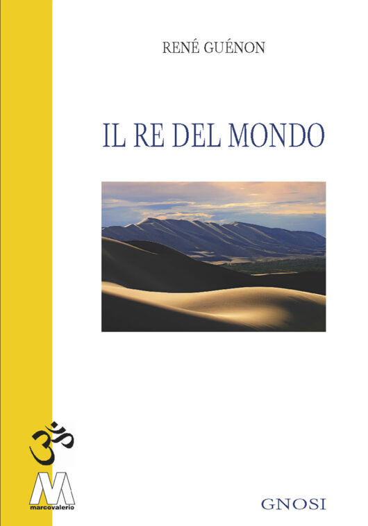 René Guénon <br />Il Re del Mondo