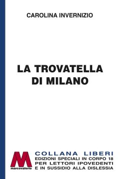 Carolina Invernizio <br/>La trovatella di Milano <br/>in edizione speciale corpo 18 per lettori ipovedenti