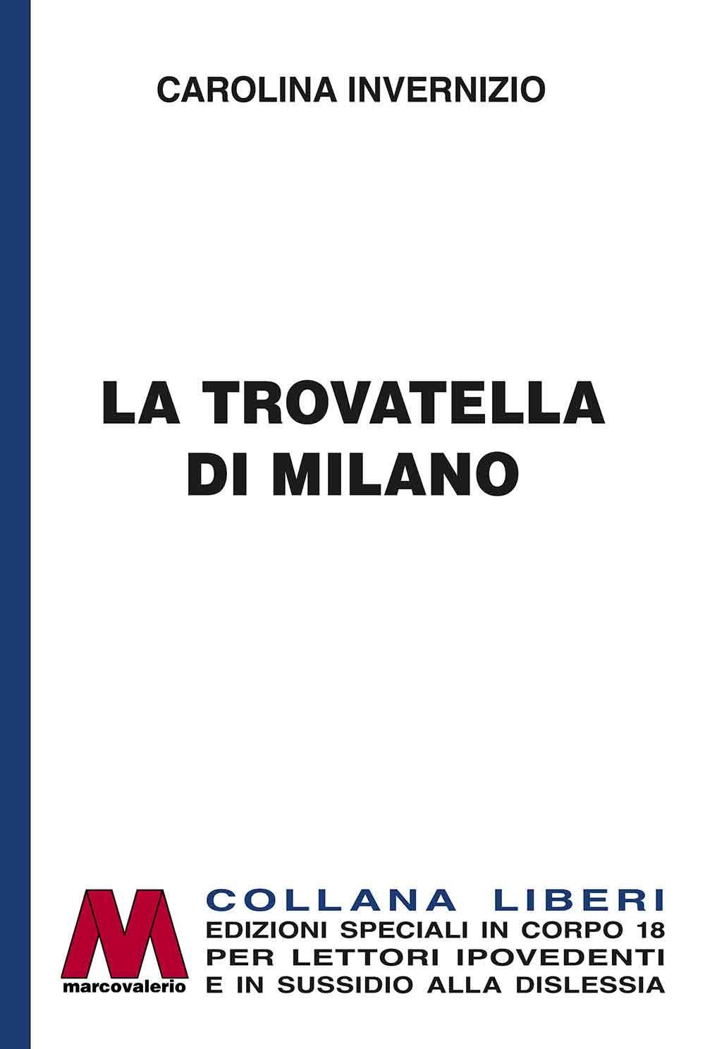 Carolina Invernizio <br/>La trovatella di Milano <br/>in edizione speciale corpo 18 per lettori ipovedenti