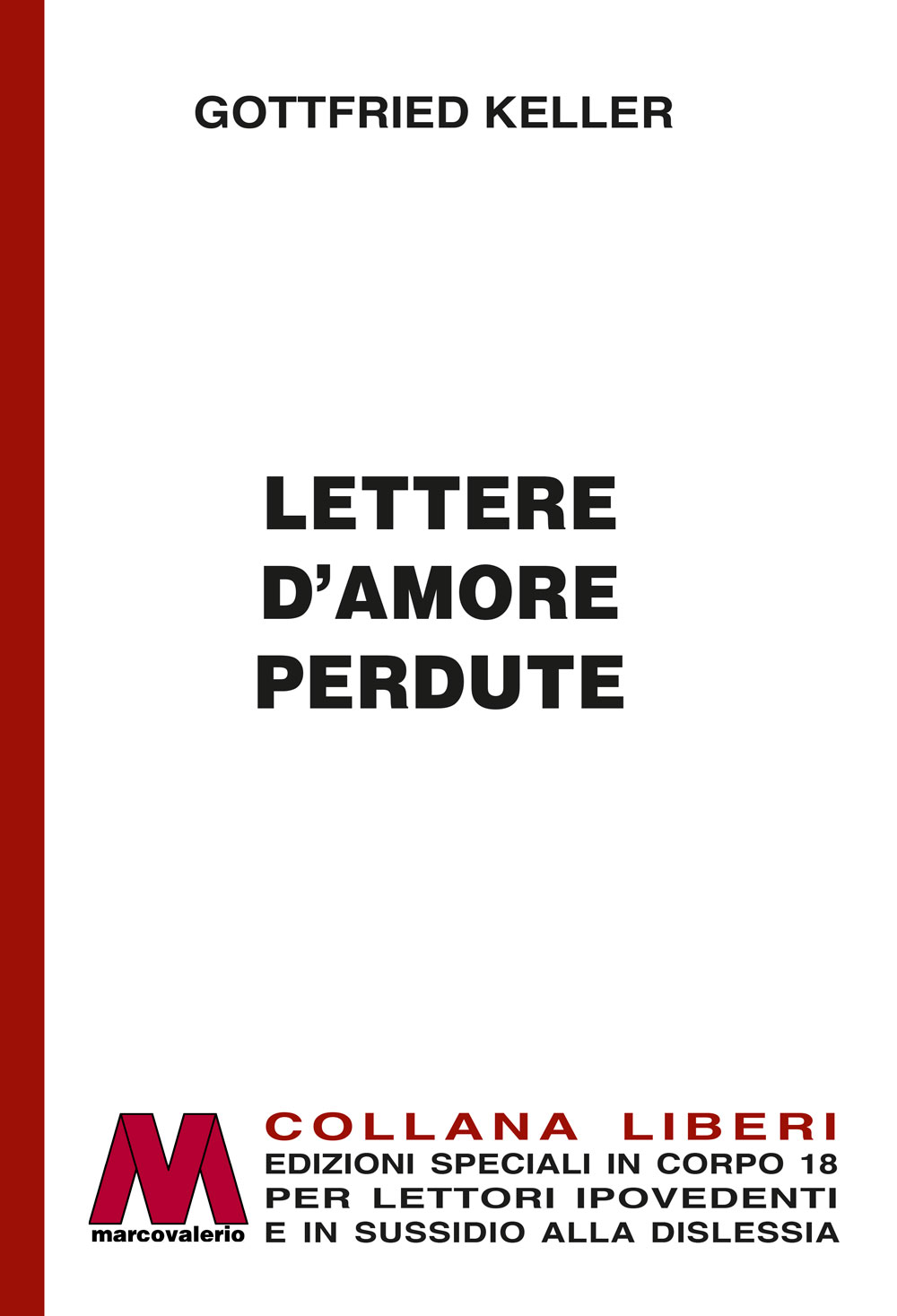Gottfried Keller <br />Lettere d’amore perdute <br />in edizione speciale a grandi caratteri <br />per lettori ipovedenti