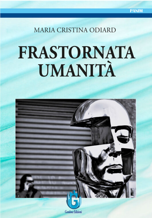 Maria Cristina Odiard <br />Frastornata umanità