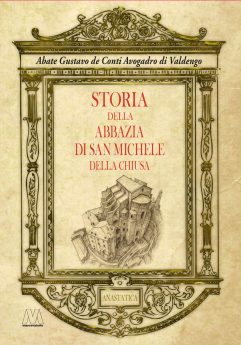 Abate Gustavo de Conti <br />Avogadro di Valdengo <br />Storia  della Abbazia <br />di San Michele della Chiusa