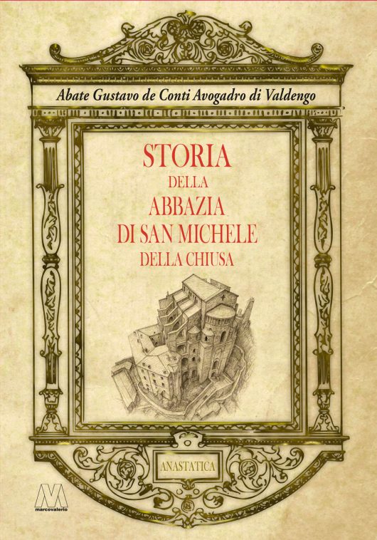 Abate Gustavo de Conti <br />Avogadro di Valdengo <br />Storia  della Abbazia <br />di San Michele della Chiusa