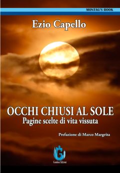 Ezio Capello <br />Occhi chiusi al sole <br />Pagine scelte di vita vissuta