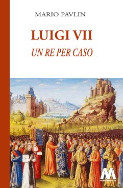 Mario Pavlin <br />Luigi VII, un re per caso