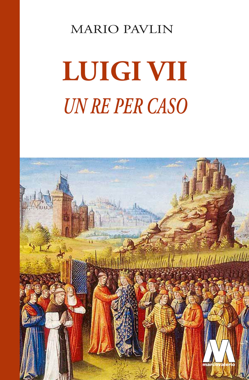 Mario Pavlin <br />Luigi VII, un re per caso