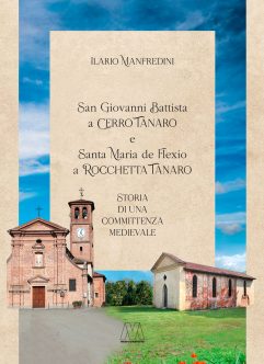 Ilario Manfredini <br />San Giovanni Battista a Cerro Tanaro <br />e Santa Maria de Flexio a Rocchetta Tanaro