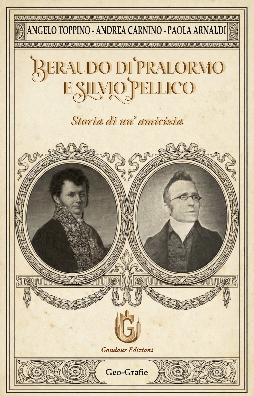 A. Toppino, A. Carnino, P. Arnaldi <br />Beraudo di Pralormo e Silvio Pellico <br />Storia di un'amicizia