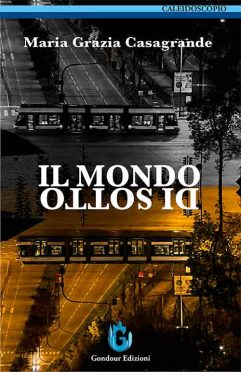 Maria Grazia Casagrande <br />Il mondo di sotto