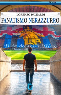 Lorenzo Paleardi <br />Fanatismo nerazzurro