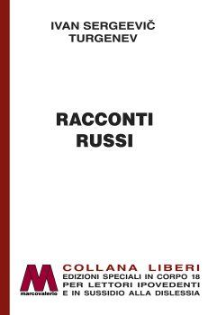 Ivan Sergeevič Turgenev <br />Racconti russi <br />In edizione speciale corpo 18 <br />per lettori ipovedenti