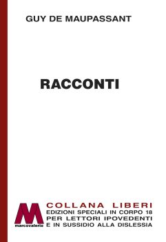 Guy de Maupassant <br />Racconti <br />in edizione speciale <br />per lettori ipovedenti