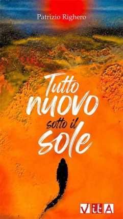 Patrizio Righero <br />Tutto nuovo sotto il sole